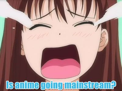 Does anime going mainstream scare you?